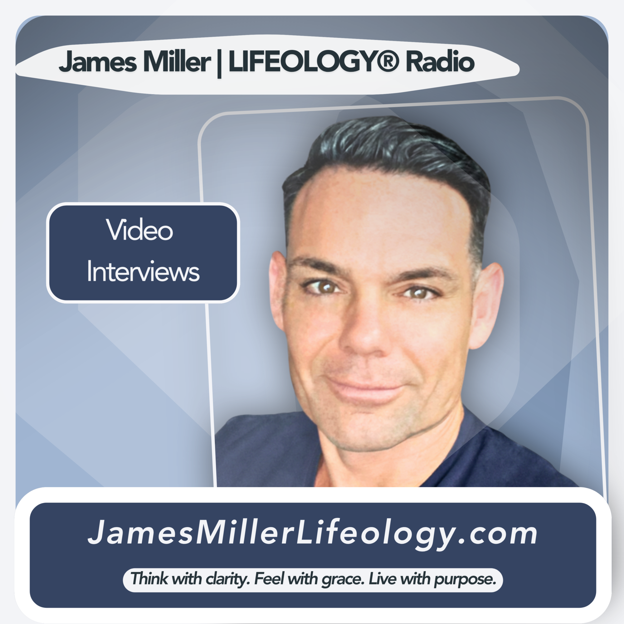 James Miller | LIFEOLOGY® Radio – Video Interviews